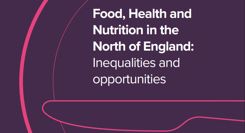 Food, Health and Nutrition in the North of England: Inequalities and opportunities